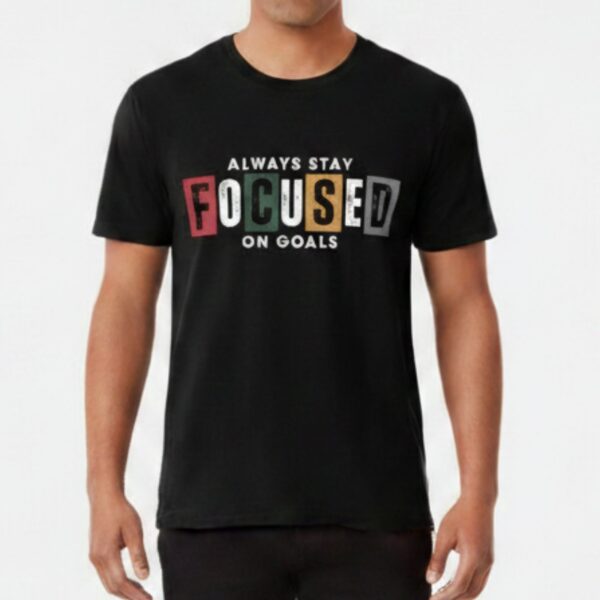 Always Stay Focused Tee 1