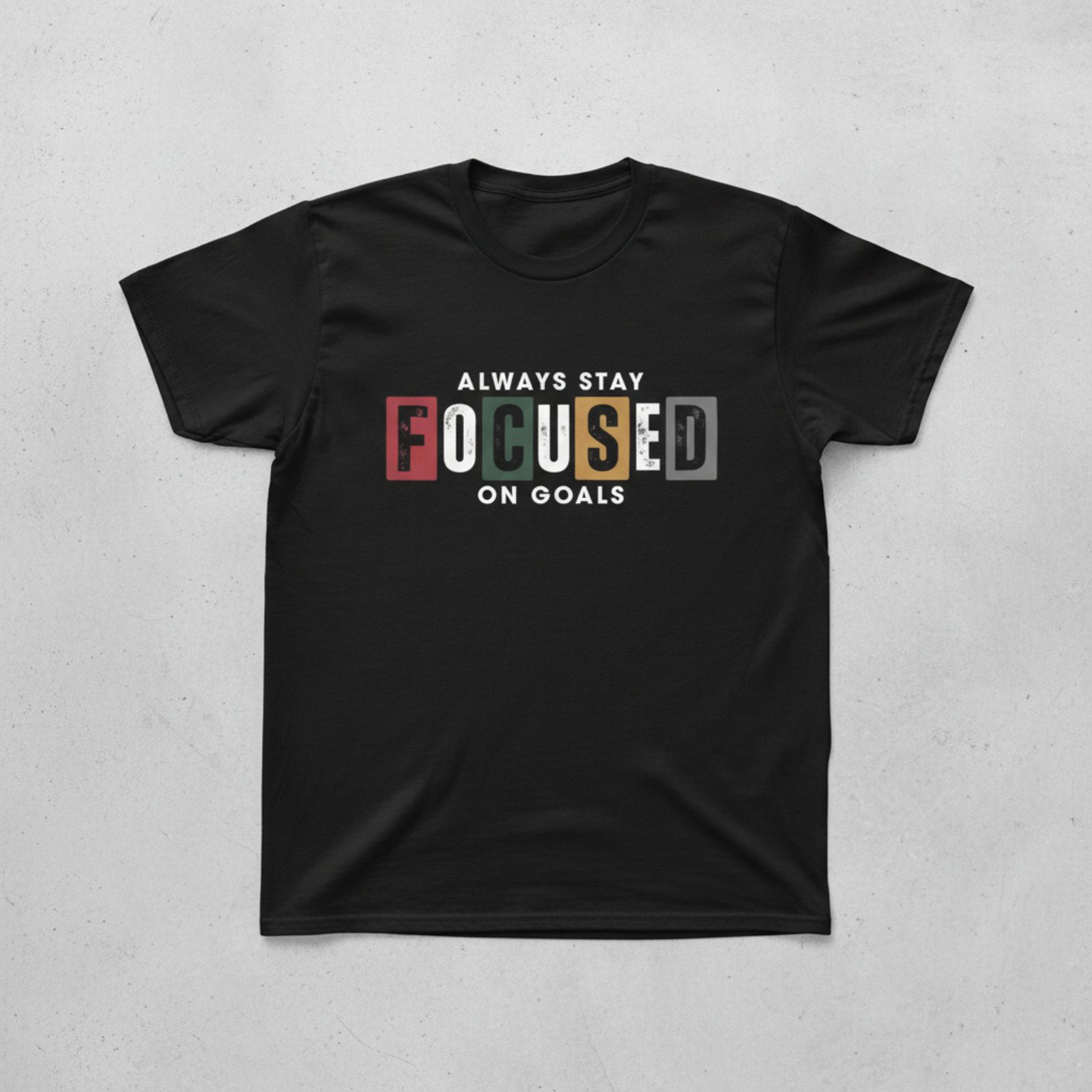 Always Stay Focused Tee Always Stay Focused Tee