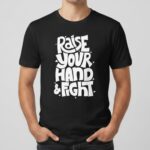 Raise Your Hand Fight Tee 1